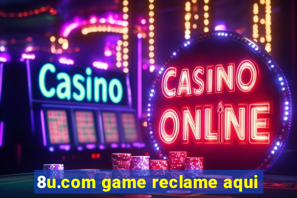 8u.com game reclame aqui